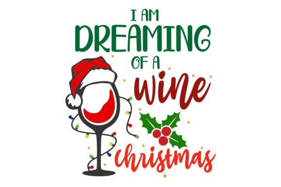 A Designer's Take on 'I Am Dreaming Wine Christmas' Graphics